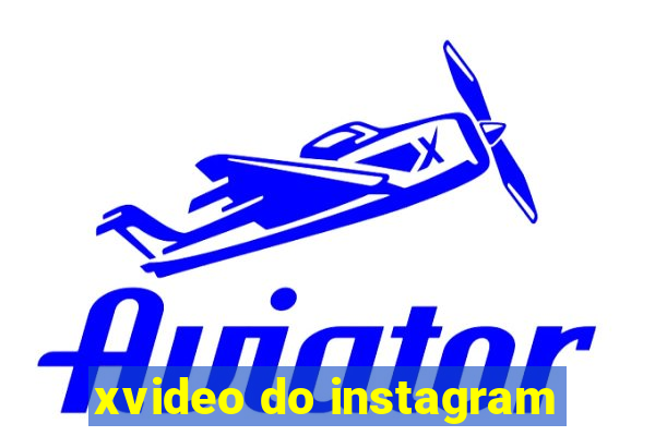 xvideo do instagram